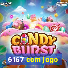 6167 com jogo